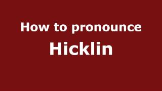 How to pronounce Hicklin
