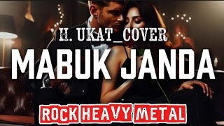 Download lagu 🎵H. Ukat_MABUK JANDA_[COVER ROCK HEAVY METAL][2 VERSION] mp3