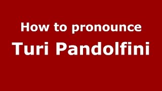 How to pronounce Turi Pandolfini