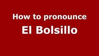 How to pronounce El Bolsillo