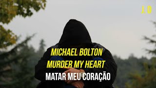 Michael Bolton - Murder My Heart (Legendado PT)