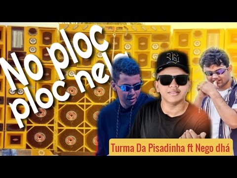 🔴Turma Da Pisadinha ft nego dhá - ploc ploc nela (contatin reserva)