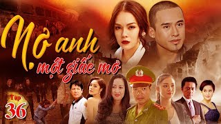 Phim Việt Nam Hay Nhất 2019 | Nợ Anh Một Giấc Mơ - Tập 36 (Tập Cuối) | TodayFilm Phim Việt Nam Hay Nhất 2019 | Nợ Anh Một Giấc Mơ - Tập 36 (Tập Cuối) | TodayFilm