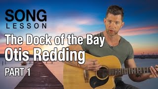 How to Play 'The Dock of the Bay' by Otis Redding - Acoustic Guitar Lesson - Part 1