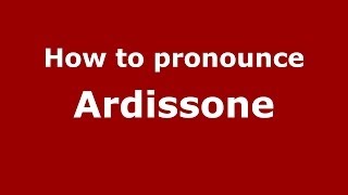 How to pronounce Ardissone