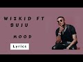 Wizkid – Mood ft. Buju lyrics Wizkid – Mood ft. Buju lyrics