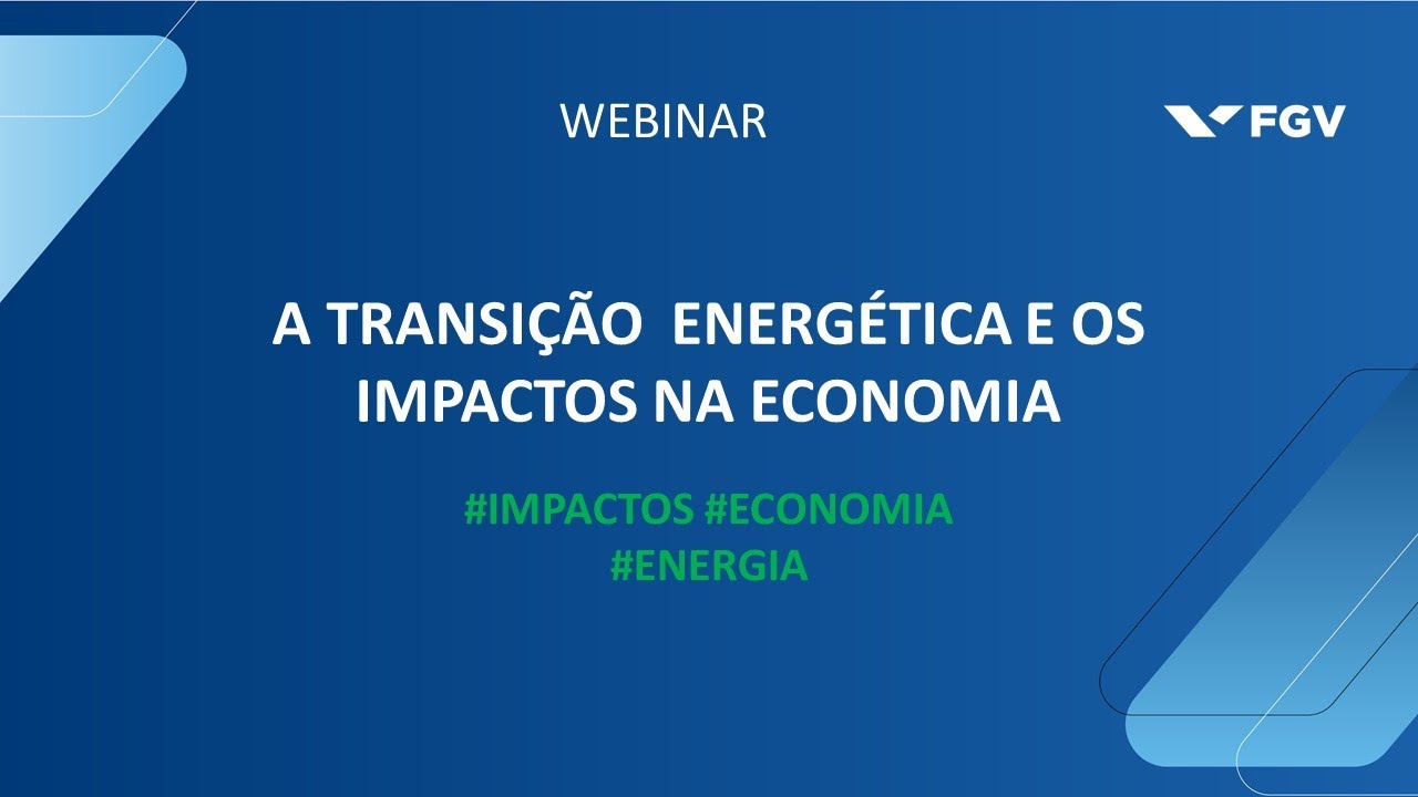 Webinar | A Transição Energética e os Impactos na Economia