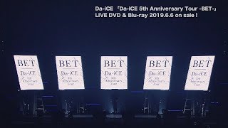 Da-iCE - LIVE DVD＆Blu-ray「Da-iCE 5th Anniversary Tour -BET-」ダイジェスト