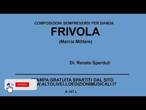 Frivola (Marcia Militare)  -  Di: Renato Sperduti