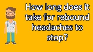How long does it take for rebound headaches to stop ? | Better Health Channel