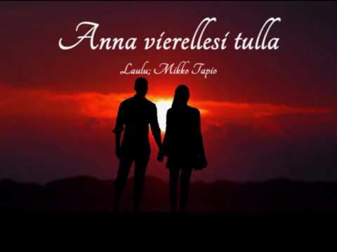 Mikko Tapio - Anna vierellesi tulla