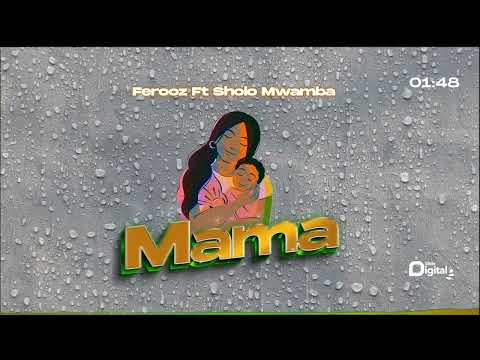 Ferooz  Feat. Sholo Mwamba - Mama (Official Audio)