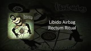 Libido Airbag - Rectum Ritual (NEW 2016) HQ