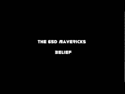 The 65D Mavericks -  Belief
