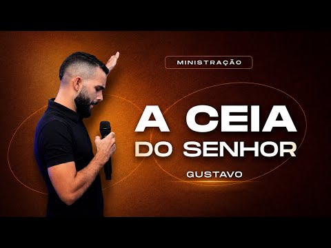 A ceia do Senhor - Dc. Gustavo 