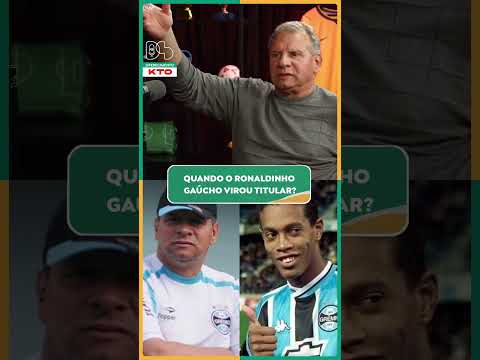 Quando Ronaldinho Gaúcho virou titular? Celso Roth relembra.