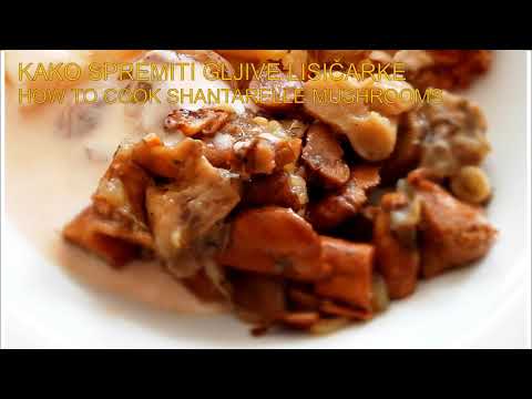 KAKO SPREMITI GLJIVE LISIČARKE- HOW TO COOK CHANTERELLE MUSHROOMS