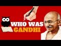 WHO WAS GHANDI | ALL YOU NEED TO KNOW