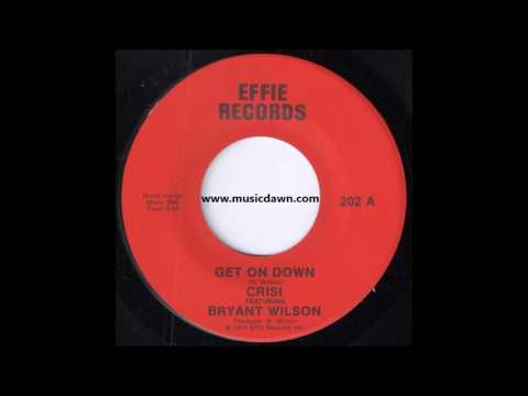 Crisi feat. Bryant Wilson - Get On Down [Effie] '1974 Rare Funk 45