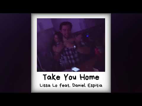 Lissa Lo feat. Daniel Espitia - Take You Home
