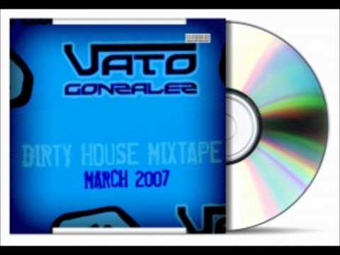 Vato Gonzalez - Dirty House Mixtape 1