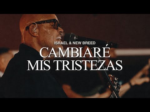 Cambiaré Mis Tristezas - Israel & New Breed (Live)