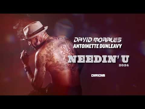 "NEEDIN' U 2024" by David Morales Featuring Antoinette Dunleavy