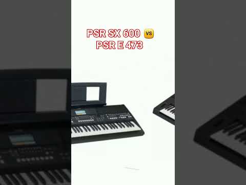 PSR SX 600 🆚 PSR E 473
