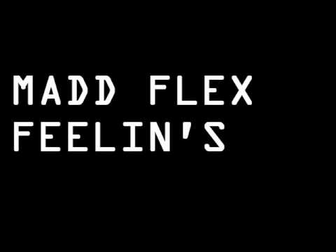 Madd Flex - Feelin's