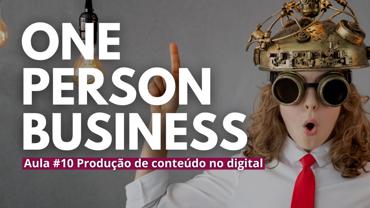 O que é ONE PERSON BUSINESS? I Aula 10