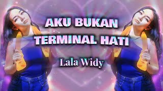 Download lagu Lala Widy - Aku Bukan Terminal Hati -  Lyric Video mp3