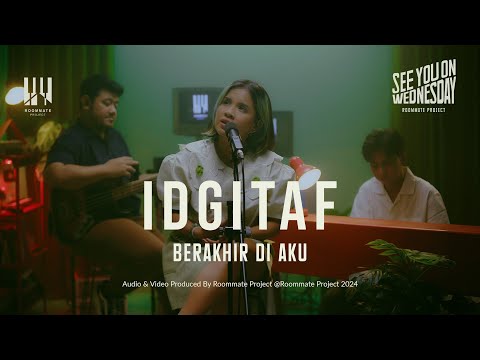See You On Wednesday |Berakhir Di Aku  - Idgitaf - Live Session