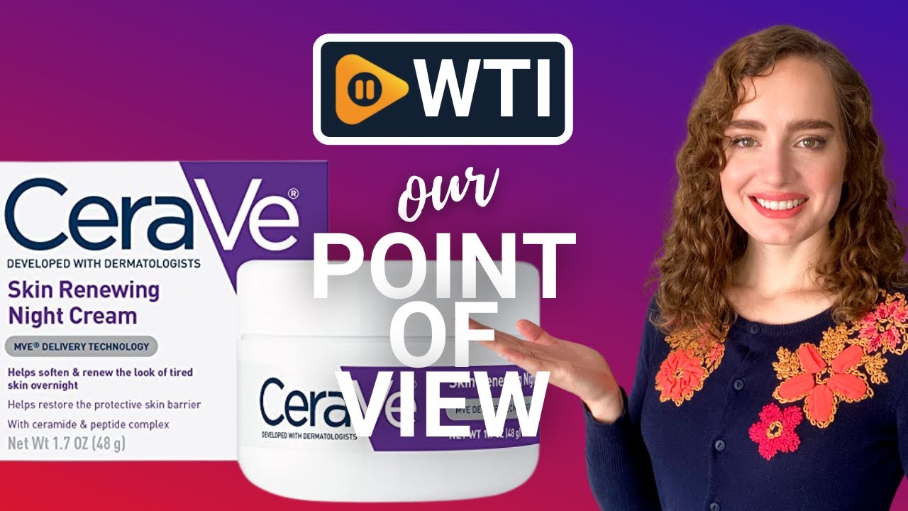 CeraVe Skin Renewing Night Cream | Our Point Of View