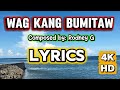 Wag Kang Bumitaw - Rodney G (Official Music Lyrics Video) 4K-HD