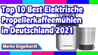 Top 10 Best Elektrische Propellerkaffeemühlen in Deutschland 2021