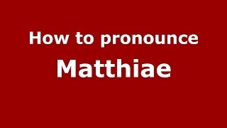 How to pronounce Matthiae