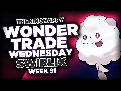 Wondertrade Wednesday LIVE! - Week 91 [Swirlix]