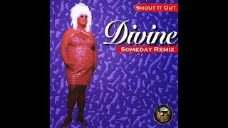 Divine - Shout It Out (Someday Remix)