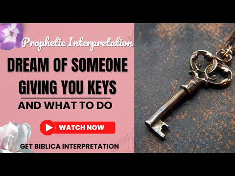 Dream Of Someone Giving You Keys: Get Biblical Interpretation