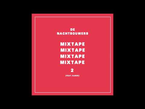 De Nachtbouwers - Mixtape #2 (Feat. Djeek)