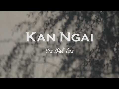 Kan Ngai || Van Biak Lian || lyric video