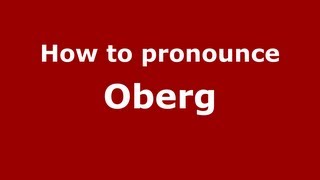 How to pronounce Oberg
