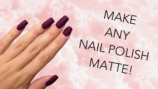 DIY MATTE NAIL POLISH | MAKE ANY NAIL POLISH MATTE!