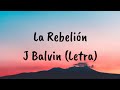 J Balvin - La Rebelión (Letra) J Balvin - La Rebelión (Letra)