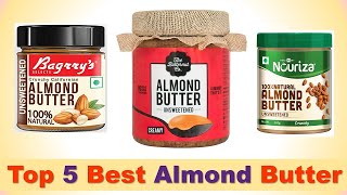 Top 5 Best Almond Butter in India 2020 with Price| Which Almond Butter is Best?
