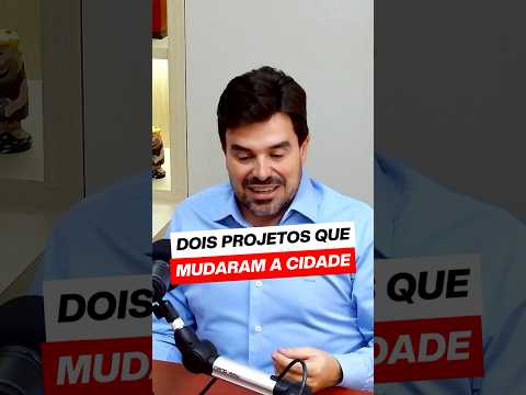Dois projetos que mudaram Santa Fé do Sul
