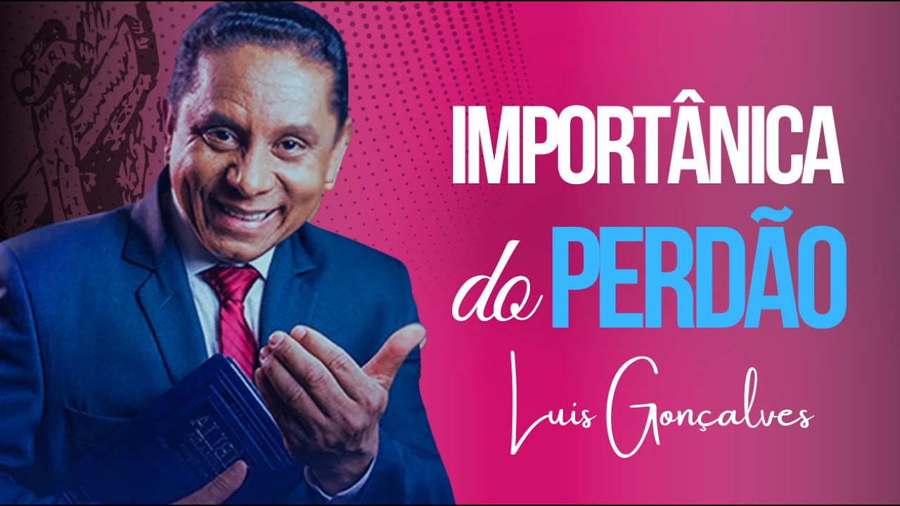 A importância do perdão | Pr. Luís Gonçalves | 05/07/2014