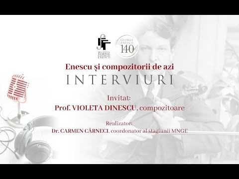 Enescu și compozitorii de azi / INTERVIU cu VIOLETA DINESCU
