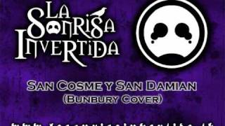 La Sonrisa Invertida - San Cosme y San Damian (Bunbury Cover)