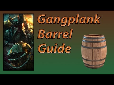 Gangplank barrel mechanics guide